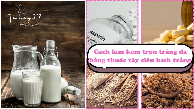 Cách làm kem trộn trắng da bằng thuốc tây