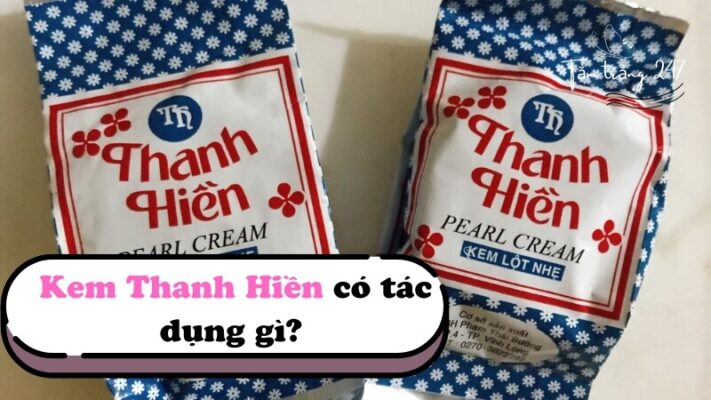 Kem Thanh Hiền có tác dụng gì