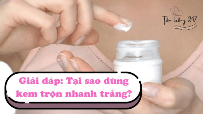 Tại sao kem trộn lại trắng nhanh